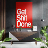 Get Shit Done Brushed Aluminum Dibond Wall Art.